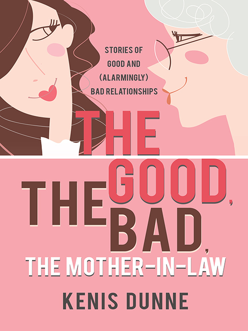 Title details for The Good, the Bad, the Mother-in-Law by Kenis Dunne - Available